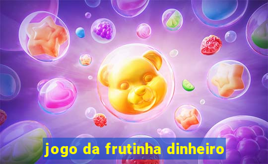 jogo da frutinha dinheiro